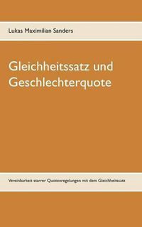 Cover image for Gleichheitssatz und Geschlechterquote: Vereinbarkeit starrer Quotenregelungen mit dem Gleichheitssatz