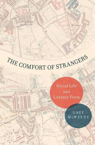 Cover image for The Comfort of Strangers: Social Life and Literary Form