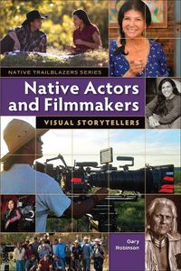 Cover image for Native Actors and Filmmakers: Visual Storytellers