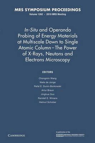 Cover image for In-Situ and Operando Probing of Energy Materials at Multiscale Down to Single Atomic Column - The Power of X-Rays, Neutrons and Electron Microscopy: Volume 1262