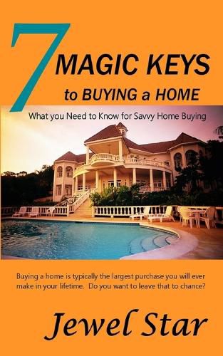 7 Magic Keys to Buying a Home: What You Need to Know for Savvy Home Buying