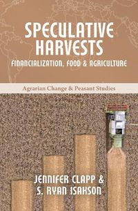 Cover image for Speculative Harvests: Financialization, Food, and Agriculture