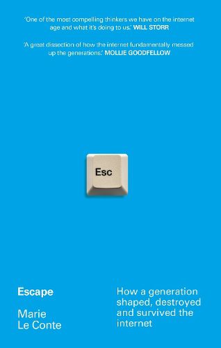 Cover image for Escape: How a generation shaped, destroyed and survived the internet