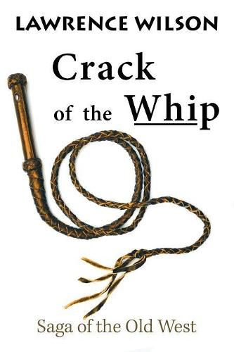 Cover image for Crack of the Whip: Saga of the Old West