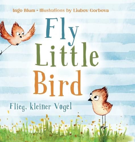 Cover image for Fly, Little Bird - Flieg, kleiner Vogel: Bilingual children's picture book in English-German