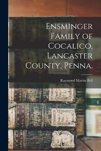 Cover image for Ensminger Family of Cocalico, Lancaster County, Penna.