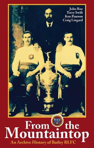 Cover image for From the Mountaintop: An archive history of Batley RLFC