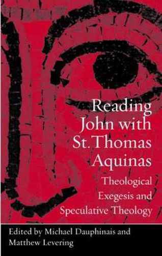 Cover image for Reading John with St. Thomas Aquinas: Theological Exegesis and Speculative Theology