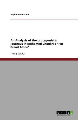 An Analysis of the protagonist's journeys in Mohamed Choukri's For Bread Alone