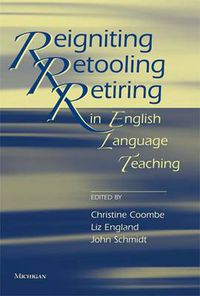 Cover image for Reigniting, Retooling, and Retiring in English Language Teaching