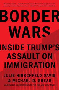 Cover image for Border Wars: Inside Trump's Assault on Immigration