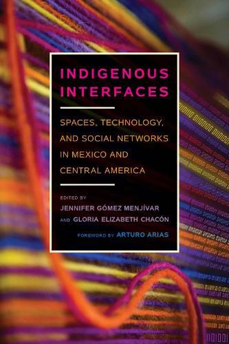 Cover image for Indigenous Interfaces: Spaces, Technology, and Social Networks in Mexico and Central America