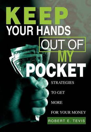 Cover image for Keep Your Hands out of My Pocket:Strategies to Get More for Your Money