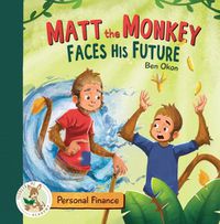 Cover image for Matt the Monkey Faces His Future