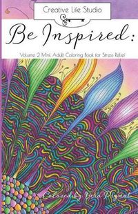 Cover image for Be Inspired: Volume 2 Mini: Adult Coloring Book for Stress Relief