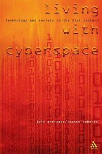 Cover image for Living with Cyberspace: Technology and Society in the 21st Century