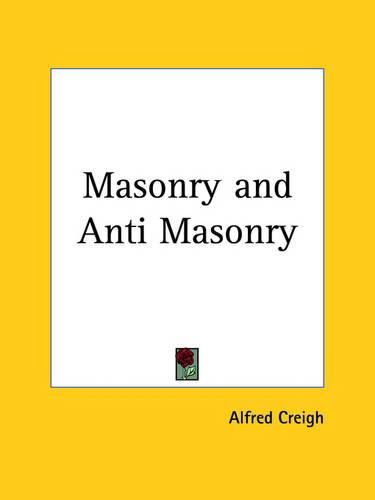 Cover image for Masonry and Anti Masonry (1854)