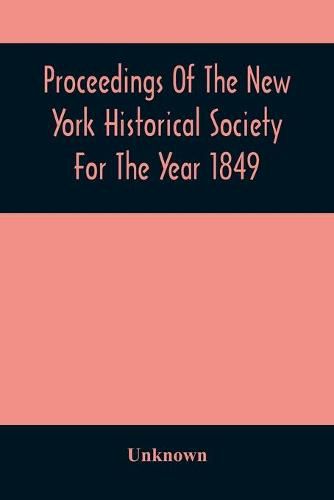 Cover image for Proceedings Of The New York Historical Society For The Year 1849