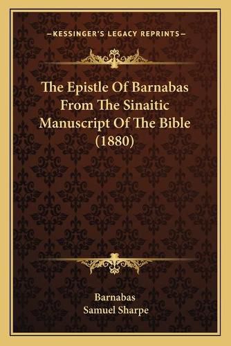 Cover image for The Epistle of Barnabas from the Sinaitic Manuscript of the Bible (1880)