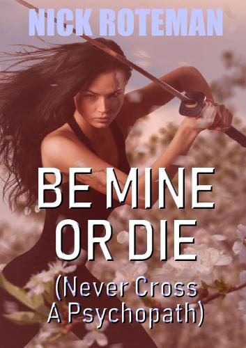 Cover image for Be Mine Or Die