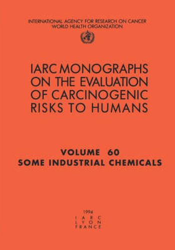 Cover image for Some Industrial Chemicals: Iarc Monograph on the Carcinogenic Risks to Humans