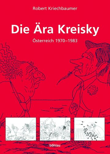 Cover image for Schriftenreihe des Forschungsinstituts fA r politisch-historische Studien der Dr. Wilfried-Haslauer-Bibliothek: Asterreich 1970-1983 in der historischen Analyse, im Urteil der politischen Kontrahenten und in Karikaturen von Ironimus