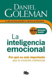 Cover image for La Inteligencia emocional: Por que es mas importante que el cociente intelectual  / Emotional Intelligence