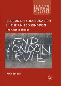 Cover image for Terrorism and Nationalism in the United Kingdom: The Absence of Noise