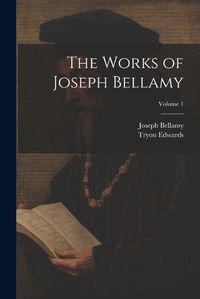 Cover image for The Works of Joseph Bellamy; Volume 1