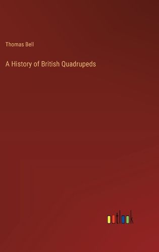 Cover image for A History of British Quadrupeds