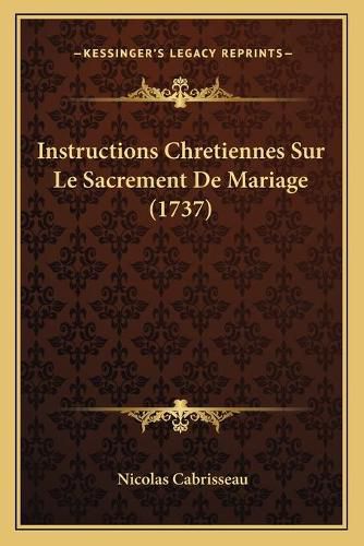 Instructions Chretiennes Sur Le Sacrement de Mariage (1737)