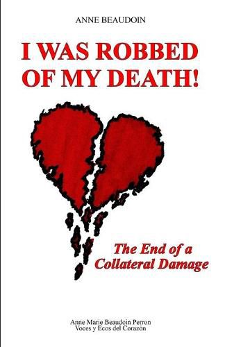 Cover image for I Was Robbed of My Death!: The End of a Collateral Damage