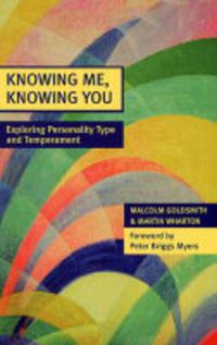 Cover image for Knowing Me, Knowing You: Exploring Personality Type and Temperament