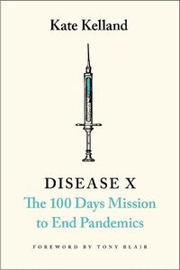 Cover image for Disease X: Inside the Race to End Pandemics