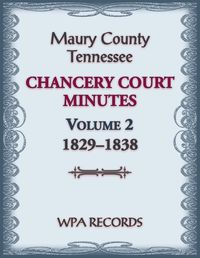 Cover image for Maury County, Tennessee Chancery Court Minutes Number 2, 1829-1838