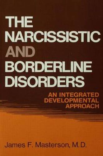 Cover image for The Narcissistic and Borderline Disorders: An Integrated Developmental Approach