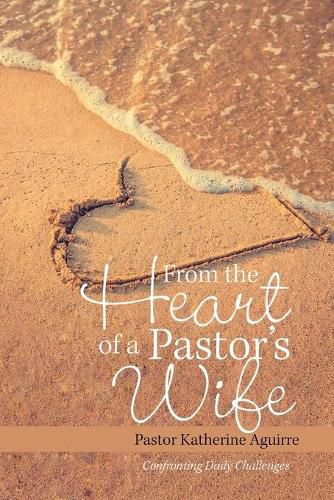 Cover image for From the Heart of a Pastor's Wife: Confronting Daily Challenges