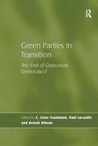 Cover image for Green Parties in Transition: The End of Grass-roots Democracy?
