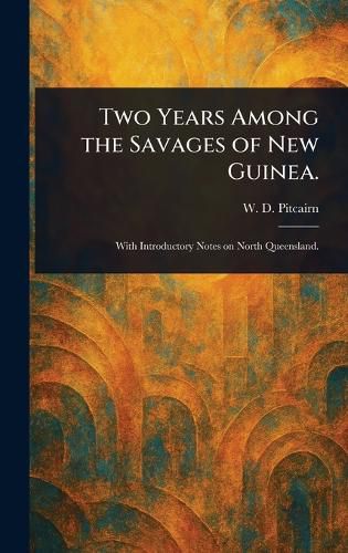 Cover image for Two Years Among the Savages of New Guinea.