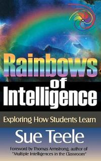 Cover image for Rainbows of Intelligence: Exploring How Students Learn