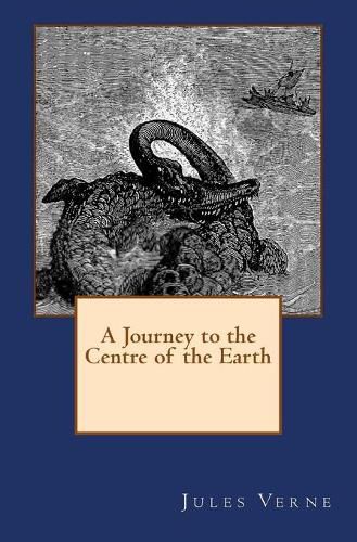 Cover image for A Journey to the Centre of the Earth: The original edition of 1905