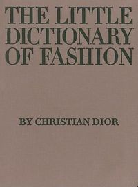 Cover image for The Little Dictionary of Fashion: A Guide to Dress Sense for Every Woman