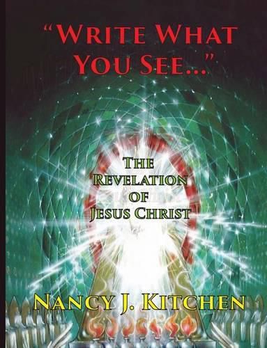 Write What You See...: The Revelation of Jesus Christ
