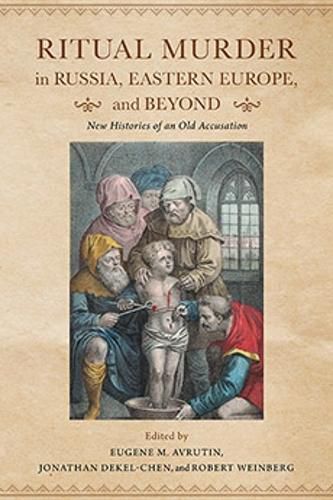 Cover image for Ritual Murder in Russia, Eastern Europe, and Beyond: New Histories of an Old Accusation
