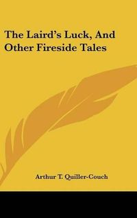 Cover image for The Laird's Luck, and Other Fireside Tales