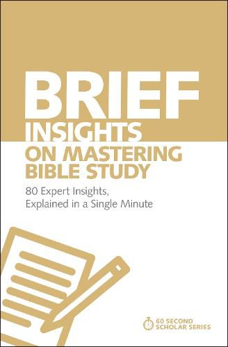 Cover image for Brief Insights on Mastering Bible Study: 80 Expert Insights, Explained in a Single Minute