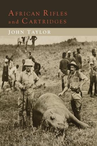 Cover image for African Rifles and Cartridges: The Experiences and Opinions of a Professional Ivory Hunter