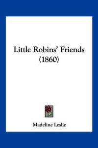 Cover image for Little Robins' Friends (1860)