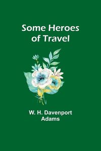 Cover image for Some Heroes of Travel