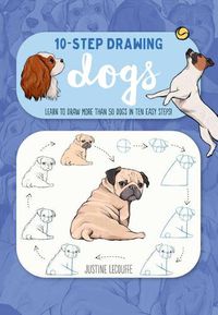 Cover image for Ten-Step Drawing: Dogs: Learn to Draw More Than 50 Dogs in Ten Easy Steps!